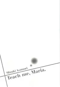 [Asamori Mizuki] Teach Me, Maria Vol.03