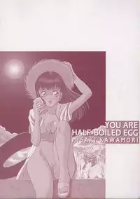 [Kawamori Misaki] Kimi wa Hanjuku Tamago - You Are Half-Boiled Egg