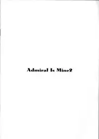 (C93) [TIES (Takei Ooki)] Admiral Is Mine 2 (Kantai Collection -KanColle-)
