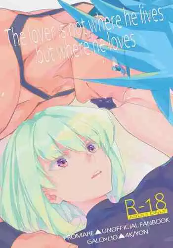 The lover is not where he lives but where he loves