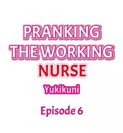 Pranking the Working Nurse Ch.9/?