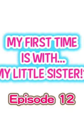 [Porori] My First Time is with.... My Little Sister?! Ch.12