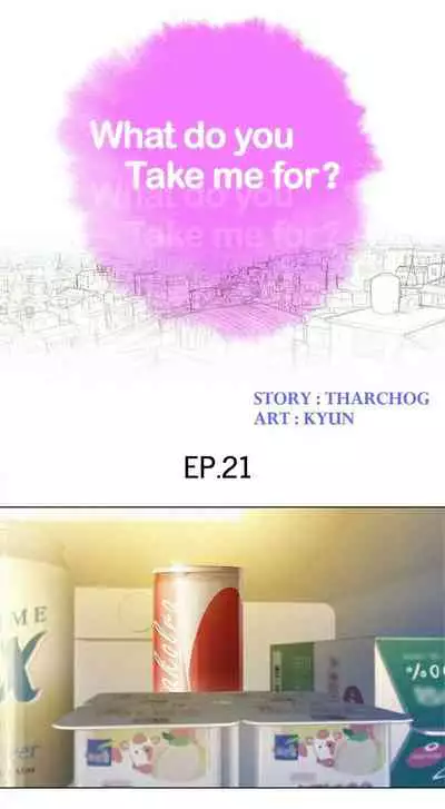 What do you Take me For? Ch.35/?